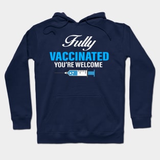 Fully Vaccinated you're welcome Hoodie